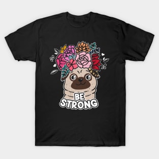 Be Strong Pug Mom T-Shirt